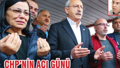 CHP’NİN ACI GÜNÜ