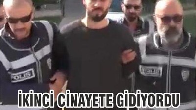 İKİNCİ CİNAYETE GİDİYORDU