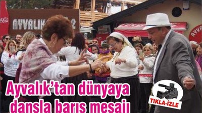 Ayvalık’tan dünyaya dansla barış mesajı