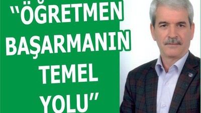 ‘‘ÖĞRETMEN BAŞARMANIN TEMEL YOLU’’
