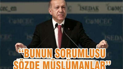 ‘‘BUNUN SORUMLUSU SÖZDE MÜSLÜMANLAR’’