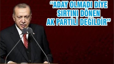 ‘‘ADAY OLMADI DİYE SIRTINI DÖNEN AK PARTİLİ DEĞİLDİR’’