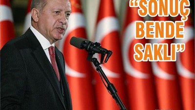 “SONUÇ BENDE SAKLI”