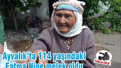 Ayvalık’ta 114 yaşındaki Fatma Nine melek oldu