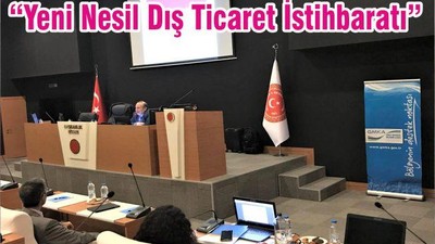“Yeni Nesil Dış Ticaret İstihbaratı”