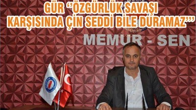 GÜR ‘’ÖZGÜRLÜK SAVAŞI KARŞISINDA ÇİN SEDDİ BİLE DURAMAZ’’’