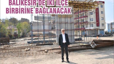 BALIKESİR’DE İKİ İLÇE BİRBİRİNE BAĞLANACAK