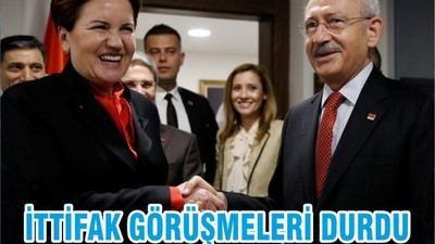 İTTİFAK GÖRÜŞMELERİ DURDU