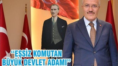 ‘‘EŞSİZ KOMUTAN BÜYÜK DEVLET ADAMI’’