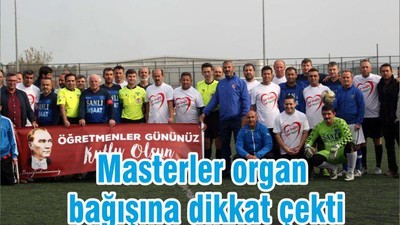 Masterler organ bağışına dikkat çekti