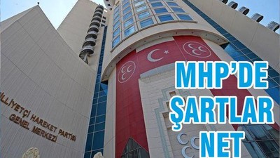 MHP’DE ŞARTLAR NET