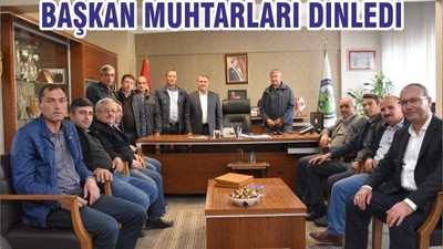 BAŞKAN MUHTARLARI DİNLEDİ