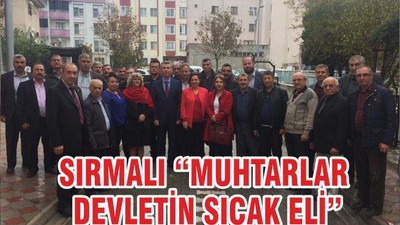 SIRMALI “MUHTARLAR DEVLETİN SICAK ELİ”