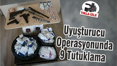 Uyuşturucu Operasyonunda 9 Tutuklama