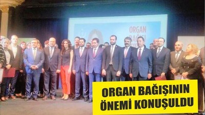 ORGAN BAĞIŞININ ÖNEMİ KONUŞULDU
