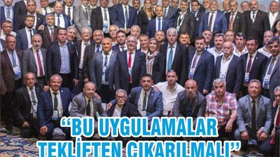 ‘‘BU UYGULAMALAR TEKLİFTEN ÇIKARILMALI’’