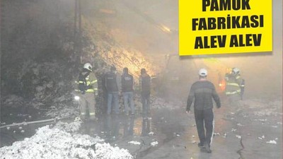PAMUK FABRİKASI ALEV ALEV