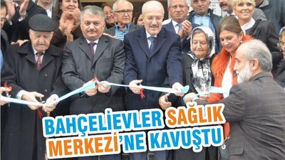 BAHÇELİEVLER SAĞLIK MERKEZİ’NE KAVUŞTU