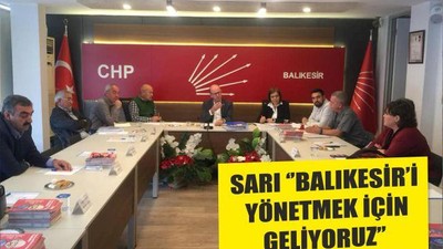 SARI ‘’BALIKESİR’İ YÖNETMEK İÇİN GELİYORUZ’’