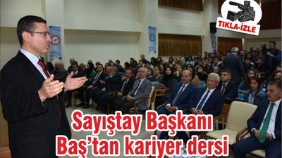 Sayıştay Başkanı Baş’tan kariyer dersi