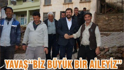 YAVAŞ‘‘BİZ BÜYÜK BİR AİLEYİZ’’