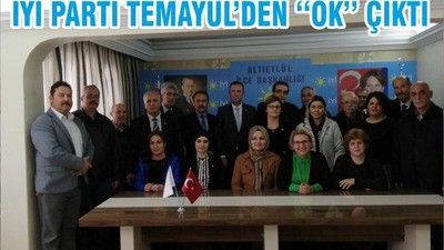 İYİ PARTİ TEMAYÜL’DEN ‘‘OK’’ ÇIKTI