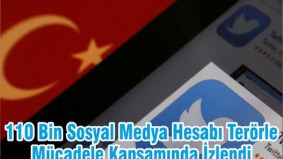 110 Bin Sosyal Medya Hesabı Terörle Mücadele Kapsamında İzlendi