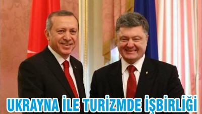 UKRAYNA İLE TURİZMDE İŞBİRLİĞİ