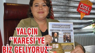YALÇIN ‘’KARESİ’YE BİZ GELİYORUZ’’