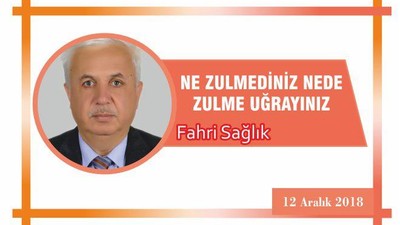 NE ZULMEDİNİZ NEDE ZULME UĞRAYINIZ