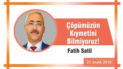 Çöpümüzün Kıymetini Bilmiyoruz!