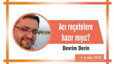 Acı reçetelere hazır mıyız?