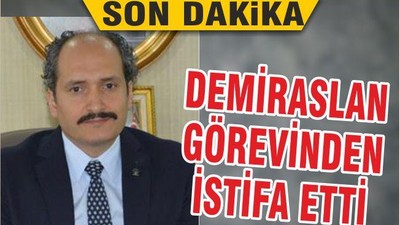 AK Parti İl Başkanı Demiraslan istifa etti