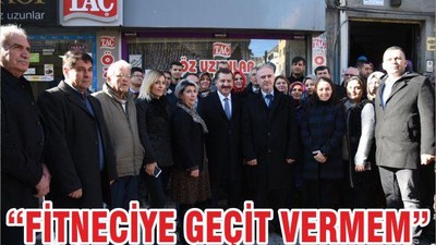 “FİTNECİYE GEÇİT VERMEM”