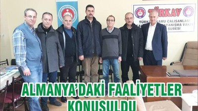 ALMANYA’DAKİ FAALİYETLER KONUŞULDU
