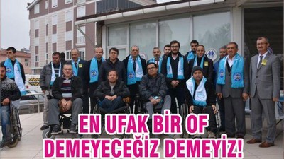 EN UFAK BİR OF DEMEYECEĞİZ DEMEYİZ!