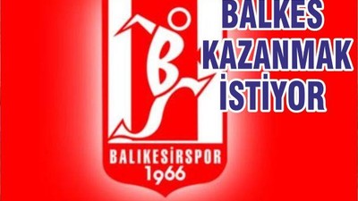 BALKES KAZANMAK İSTİYOR