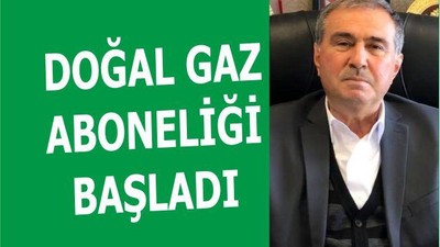 DOĞAL GAZ ABONELİĞİ BAŞLADI
