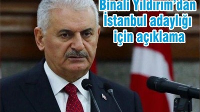 Binali Yıldırım’dan İstanbul adaylığı için açıklama