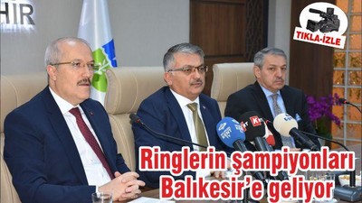 Ringlerin şampiyonları Balıkesir’e geliyor