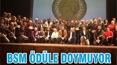 BSM ÖDÜLE DOYMUYOR