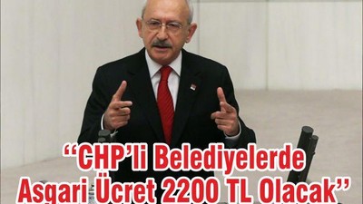 ‘‘CHP’li Belediyelerde Asgari Ücret 2200 TL Olacak’’
