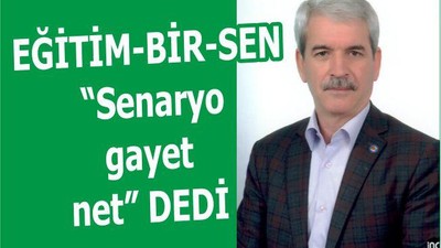 EĞİTİM-BİR-SEN “Senaryo gayet net” DEDİ