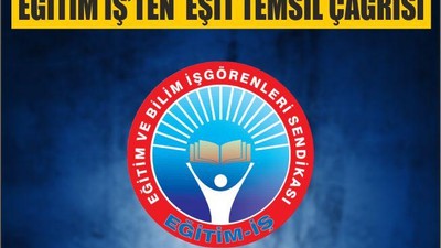 EĞİTİM İŞ’TEN EŞİT TEMSİL ÇAĞRISI