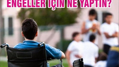 ENGELLER İÇİN NE YAPTIN?