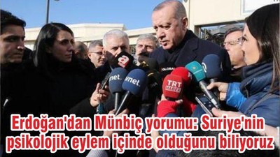 Cumhurbaşkanı Erdoğan'dan Münbiç yorumu: Suriye'nin psikolojik eylem içinde olduğunu biliyoruz