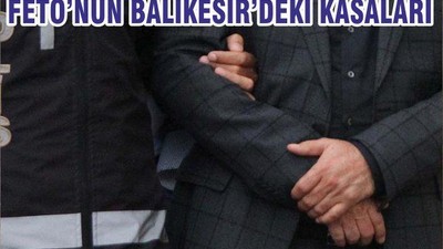 FETÖ’NÜN BALIKESİR’DEKİ KASALARI