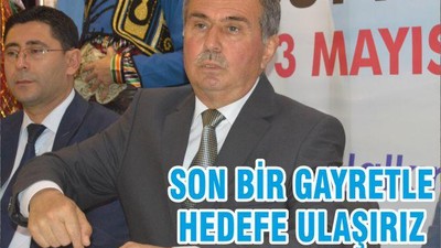 SON BİR GAYRETLE HEDEFE ULAŞIRIZ