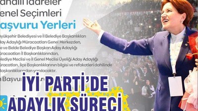 İYİ PARTİ’DE ADAYLIK SÜRECİ