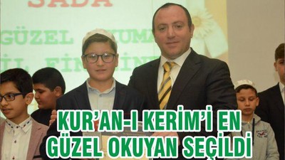 KUR’AN-I KERİM’İ EN GÜZEL OKUYAN SEÇİLDİ